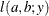 $\displaystyle  l(a,b;y)  $