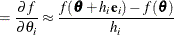 $\displaystyle = \frac{\partial f}{\partial \theta _ i} \approx \frac{f(\btheta + h_ i\mb {e}_ i) - f(\btheta )}{h_ i}  $