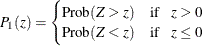 \begin{equation*}  P_1(z) = \begin{cases}  \mr {Prob} (Z > z) \quad \mr {if} \hspace{.1in} z > 0 \\ \mr {Prob} (Z < z) \quad \mr {if} \hspace{.1in} z \leq 0 \\ \end{cases}\end{equation*}