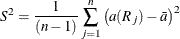 \[  S^2 = \frac{1}{(n-1)} \sum _{j=1}^ n \left( a(R_ j) - \bar{a} \right)^2  \]