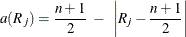 \[  a(R_ j) = \frac{n+1}{2} ~  - ~  \left| R_ j - \frac{n+1}{2} \right|  \]