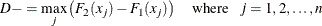 \[  D- = \max _ j \left( F_2(x_ j) - F_1(x_ j) \right) \quad \mr {where} \hspace{.10in} j = 1,2,\ldots ,n  \]