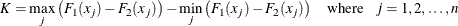 \[  K = \max _ j \left( F_1(x_ j) - F_2(x_ j) \right) - \min _ j \left( F_1(x_ j) - F_2(x_ j) \right) \quad \mr {where} \hspace{.10in} j = 1,2,\ldots ,n  \]