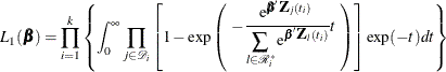 \[  L_{1}({\bbeta })=\prod _{i=1}^{k} \left\{  \int _{0}^{\infty } \prod _{j\in \mc {D}_ i} \left[ 1-\mr {exp} \left( \raisebox{1.5ex}{\mbox{ $ -\frac{ \raisebox{1ex}{\mbox{$ \mr {e}^{\bbeta \bZ _ j(t_ i)} $} } }{\displaystyle \sum _{l \in \mc {R}_{i}^{\ast }}\mr {e}^{\bbeta \bZ _ l(t_ i)}}t $} } \right) \right] \mr {exp}(-t)dt \right\}   \]