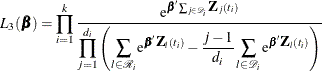 \[  L_{3}({\bbeta })=\prod _{i=1}^{k}\frac{ \mr {e}^{\bbeta  \sum _{j\in \mc {D}_ i}\bZ _ j(t_ i)} }{\displaystyle \prod _{j=1}^{d_ i} \left( \sum _{l \in \mc {R}_{i}} \mr {e}^{\bbeta \bZ _ l(t_ i)} - \frac{j-1}{d_ i}\sum _{l\in \mc {D}_ i} \mr {e}^{\bbeta \bZ _ l(t_ i)} \right) }  \]