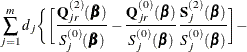 $\displaystyle  \sum _{j=1}^ m d_ j \biggl \{  \biggl [ \frac{\mb {Q}_{jr}^{(2)}(\bbeta )}{S_ j^{(0)}(\bbeta )} - \frac{\mb {Q}_{jr}^{(0)}(\bbeta )}{S_ j^{(0)}(\bbeta )} \frac{\mb {S}_{j}^{(2)}(\bbeta )}{S_ j^{(0)}(\bbeta )} \biggl ] -  $