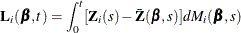 \[  \bL _{i}(\bbeta ,t) = \int _{0}^{t} [\bZ _{i}(s) - \bar{\bZ }(\bbeta ,s)] dM_{i}(\bbeta , s)  \]