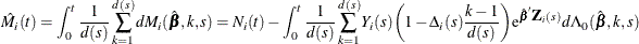 \[  \hat{M}_ i(t) = \int _0^ t \frac{1}{d(s)} \sum _{k=1}^{d(s)} dM_ i(\hat{\bbeta },k,s) = N_ i(t) - \int _0^ t \frac{1}{d(s)} \sum _{k=1}^{d(s)} Y_ i(s)\biggl ( 1- \Delta _ i(s) \frac{k-1}{d(s)} \biggr ) \mr {e}^{\hat{\bbeta }\bZ _ i(s)} d\Lambda _0(\hat{\bbeta },k,s)  \]