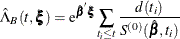 \[  \hat{\Lambda }_ B(t,\bxi ) = \mr {e}^{\hat{\bbeta }\bxi } \sum _{t_ i\leq t} \frac{d(t_ i)}{S^{(0)}(\hat{\bbeta },t_ i)}  \]