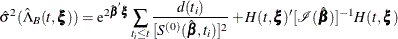 \[  \hat{\sigma }^2(\hat{\Lambda }_ B(t,\bxi )) = \mr {e}^{2\hat{\bbeta }\bxi } \sum _{t_ i \leq t} \frac{d(t_ i)}{[S^{(0)}(\hat{\bbeta },t_ i)]^2} + H(t,\bxi )’[\mc {I}(\hat{\bbeta })]^{-1} H(t,\bxi )  \]