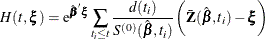 \[  H(t,\bxi ) = \mr {e}^{\hat{\bbeta }\bxi }\sum _{t_ i \leq t} \frac{d(t_ i)}{S^{(0)}(\hat{\bbeta },t_ i)} \biggl ( \bar{\bZ }(\hat{\bbeta },t_ i)- \bxi \biggr )  \]