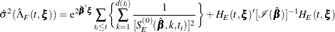 \[  \hat{\sigma }^2(\hat{\Lambda }_ F(t,\bxi )) = \mr {e}^{2\hat{\bbeta }\bxi } \sum _{t_ i \leq t} \biggl \{  \sum _{k=1}^{d(t_ i)} \frac{1}{[S_ E^{(0)}(\hat{\bbeta },k,t_ i)]^2} \biggr \}  + H_ E(t,\bxi )’[\mc {I}(\hat{\bbeta })]^{-1} H_ E(t,\bxi )  \]