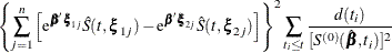 $\displaystyle  \left\{  \sum _{j=1}^ n \left[\mr {e}^{\bbeta \bxi _{1j}} \hat{S}(t,\bxi _{1j}) - \mr {e}^{\bbeta \bxi _{2j}} \hat{S}(t,\bxi _{2j}) \right] \right\} ^2 \sum _{t_ i\leq t} \frac{d(t_ i)}{[S^{(0)}(\hat{\bbeta },t_ i)]^2}  $