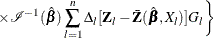 $\displaystyle  \times \mc {I}^{-1}(\hat{\bbeta }) \sum _{l=1}^ n \Delta _ l [\bZ _ l -\bar{\bZ }(\hat{\bbeta },X_ l)]G_ l \biggr \}   $