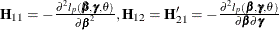 $\bH _{11}=-\frac{\partial ^2 l_ p(\bbeta ,\bgamma ,\theta )}{\partial \bbeta ^2}, \bH _{12}= \bH ’_{21}=-\frac{\partial ^2 l_ p(\bbeta ,\bgamma ,\theta )}{\partial \bbeta \partial \bgamma }$