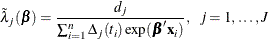 \[  \tilde{\lambda }_ j(\bbeta )= \frac{d_ j}{\sum _{i=1}^ n\Delta _ j(t_ i) \exp (\bbeta \mb {x}_ i)}, ~ ~  j=1,\ldots ,J  \]