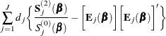 $\displaystyle  \sum _{j=1}^ J d_ j \biggl \{  \frac{\bS _ j^{(2)}(\bbeta )}{S_ j^{(0)}(\bbeta )} - \biggl [\bE _ j(\bbeta )\biggl ] \biggl [ \bE _ j(\bbeta )\biggr ]’\biggl \}   $