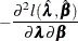 $\displaystyle -\frac{\partial ^2l(\hat{\blambda },\hat{\bbeta })}{\partial \blambda \partial \bbeta }  $