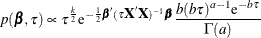 \[  p(\bbeta ,\tau ) \propto \tau ^{\frac{k}{2}} \mr {e}^{-\frac{1}{2} \bbeta (\tau \bX ^\prime \bX )^{-1}\bbeta } \frac{b(b\tau )^{a-1}{\mr {e}}^{-b\tau }}{\Gamma (a)}  \]