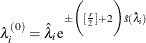 \[  \lambda _ i^{(0)} = \hat{\lambda }_ i \mr {e}^{\pm \biggl ([\frac{r}{2}]+2 \biggl ) \hat{s}(\hat{\lambda }_ i)}  \]