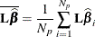 \[  \overline{\mb {L}\widehat{\bbeta }}=\frac{1}{N_ p} \sum _{i=1}^{N_ p}\mb {L}\widehat{\bbeta }_ i  \]