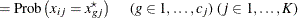 $\displaystyle = \mr {Prob} \left( x_{ij} = x^\star _{gj} \right) \mbox{ \quad ($g \in 1, \ldots , c_ j$) ($j \in 1, \ldots , K$)}  $