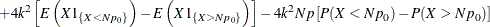 $\displaystyle  \quad + 4 k^2 \left[ E\left(X 1_{\{ X<Np_0\} }\right) - E\left(X 1_{\{ X>Np_0\} }\right) \right] - 4 k^2 N p \left[P(X<Np_0) - P(X>Np_0)\right]  $