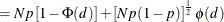 $\displaystyle = Np\left[ 1 - \Phi (d) \right] + \left[ N p (1-p) \right]^\frac {1}{2} \phi (d)  $