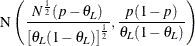 \[  \mr {N}\left(\frac{N^{\frac{1}{2}}(p - \theta _ L)}{\left[ \theta _ L(1-\theta _ L) \right]^\frac {1}{2}}, \frac{p(1-p)}{\theta _ L(1-\theta _ L)}\right)  \]