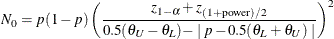 \[  N_0 = p(1-p)\left(\frac{z_{1-\alpha } + z_{(1+\mr {power})/2}}{0.5(\theta _ U-\theta _ L) - \mid p - 0.5(\theta _ L+\theta _ U) \mid } \right)^2  \]