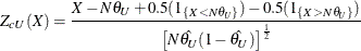 \[  Z_{cU}(X) = \frac{X - N \theta _ U + 0.5(1_{\{ X < N \theta _ U\} }) - 0.5(1_{\{ X > N \theta _ U\} }) }{\left[ N \hat{\theta _ U}(1-\hat{\theta _ U}) \right]^\frac {1}{2}}  \]