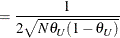 $\displaystyle = \frac{1}{2 \sqrt {N \theta _ U (1-\theta _ U)}}  $