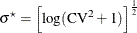 \[  \sigma ^\star = \left[ \log (\mr {CV}^2+1) \right]^\frac {1}{2}  \]