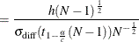 $\displaystyle = \frac{h(N-1)^\frac {1}{2}}{\sigma _\mr {diff}(t_{1-\frac{\alpha }{c}}(N-1))N^{-\frac{1}{2}}}  $