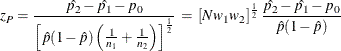 \[  z_ P = \frac{\hat{p_2} - \hat{p_1} - p_0}{\left[ \hat{p}(1-\hat{p}) \left( \frac{1}{n_1} + \frac{1}{n_2} \right) \right]^\frac {1}{2}} \,  = \,  \left[ N w_1 w_2 \right]^\frac {1}{2} \frac{\hat{p_2} - \hat{p_1} - p_0}{\hat{p}(1-\hat{p})}  \]