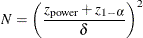 \[  N = \left( \frac{z_{\mr {power}} + z_{1-\alpha }}{\delta } \right)^2  \]