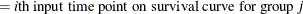 $\displaystyle = \mbox{$i\mr {th}$ input time point on survival curve for group \Mathtext{j}}  $