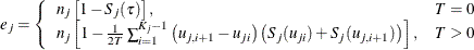 \[  e_ j = \left\{  \begin{array}{ll} n_ j \left[ 1 - S_ j(\tau ) \right], &  T = 0 \\ n_ j \left[ 1 - \frac{1}{2 T} \sum _{i=1}^{K_ j-1} \left(u_{j,i+1} - u_{ji}\right) \left(S_ j(u_{ji}) + S_ j(u_{j,i+1})\right) \right], &  T > 0 \\ \end{array} \right.  \]