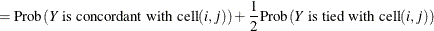 $\displaystyle = \mr {Prob}\left(Y \mbox{ is concordant with cell} (i,j)\right) + \frac{1}{2} \mr {Prob}\left(Y \mbox{ is tied with cell} (i,j)\right)  $