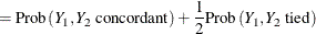$\displaystyle = \mr {Prob}\left(Y_1, Y_2 \mbox{ concordant}\right) + \frac{1}{2} \mr {Prob}\left(Y_1, Y_2 \mbox{ tied}\right)  $