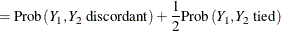 $\displaystyle = \mr {Prob}\left(Y_1, Y_2 \mbox{ discordant}\right) + \frac{1}{2} \mr {Prob}\left(Y_1, Y_2 \mbox{ tied}\right)  $