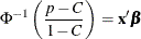 $\displaystyle  \Phi ^{-1}\left(\frac{p-C}{1-C}\right) = {\mb {x}^{\prime }\bbeta }  $