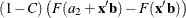 $\displaystyle  (1 - C) \left( F(a_2 + {\mb {x}^{\prime }\mb {b}}) - F({\mb {x}^{\prime }\mb {b}}) \right)  $