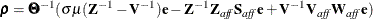 $\displaystyle  \brho =\bTheta ^{-1} (\sigma \mu (\bZ ^{-1} - \bV ^{-1}) \mb {e} - \bZ ^{-1} \bZ _{\mathit{aff}} \bS _{\mathit{aff}} \mb {e} + \bV ^{-1} \bV _{\mathit{aff}} \bW _{\mathit{aff}} \mb {e})  $