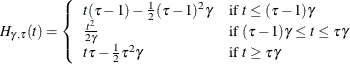 \[  H_{\gamma ,\tau }(t) = \left\{  \begin{array}{lll} t(\tau -1)-{\frac12}(\tau -1)^2\gamma &  {\mbox{if }} t\le (\tau -1)\gamma \\ {\frac{t^2}{2\gamma }} &  {\mbox{if }} (\tau -1)\gamma \leq t \leq \tau \gamma \\ t\tau - {\frac12}\tau ^2\gamma &  {\mbox{if }} t\ge \tau \gamma \end{array} \right.  \]