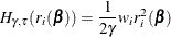 $\displaystyle  H_{\gamma ,\tau }(r_ i(\bbeta )) = {\frac1{2\gamma }} w_ i r_ i^2(\bbeta )  $