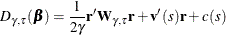 \[  D_{\gamma ,\tau }(\bbeta ) = {\frac1{2\gamma }} \mb {r}^{\prime }\bW _{\gamma ,\tau } \mb {r} + \mb {v}^{\prime }(s) \mb {r} + c(s)  \]