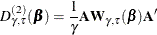 \[  D^{(2)}_{\gamma ,\tau }(\bbeta ) = {\frac1\gamma }\bA \bW _{\gamma ,\tau }(\bbeta ) \bA ^{\prime } \]