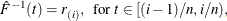 \[  {\hat F}^{-1}(t) = r_{(i)},\  {\mbox{ for }} t\in [(i-1)\slash n, i\slash n), \]