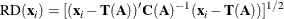 \[  \mr {RD}(\mb {x}_ i) = [(\mb {x}_ i - \bT (\bA ))^{\prime } \bC (\bA )^{-1}(\mb {x}_ i - \bT (\bA ))]^{1 / 2}  \]